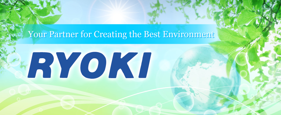 Your Partner for Creating the Best Environment RYOKI